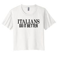 Italians Do It Better Funny Italian Pride Women's Crop Top Tee