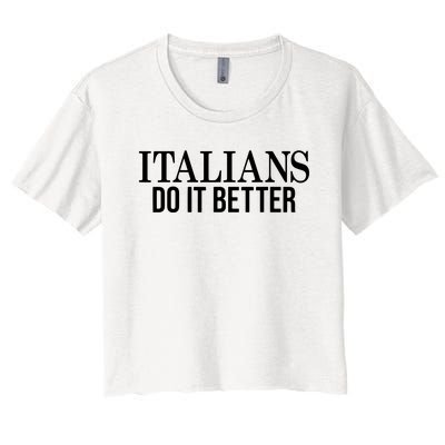 Italians Do It Better Funny Italian Pride Women's Crop Top Tee