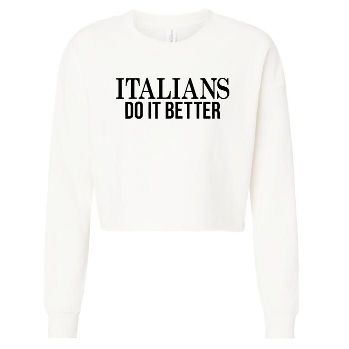 Italians Do It Better Funny Italian Pride Cropped Pullover Crew