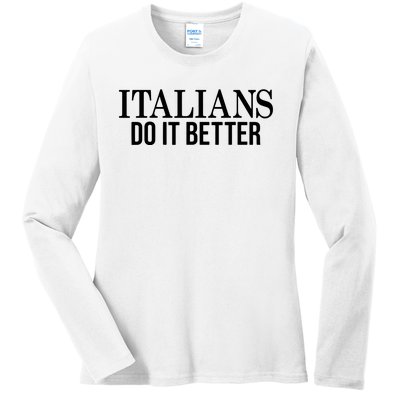 Italians Do It Better Funny Italian Pride Ladies Long Sleeve Shirt