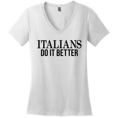 Italians Do It Better Funny Italian Pride Women's V-Neck T-Shirt