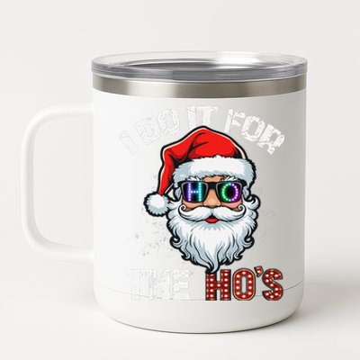 I Do It For The Hos Funny Inappropriate Christmas Santa Led 12 oz Stainless Steel Tumbler Cup