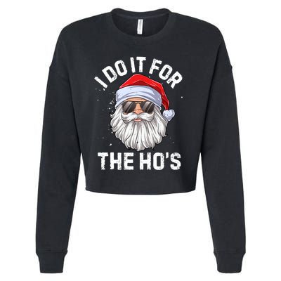 I Do It For The Hos Funny Inappropriate Christmas Santa Gift Cropped Pullover Crew