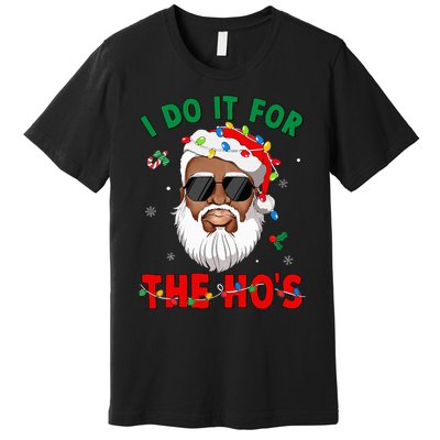 I Do It For The Hos African American Santa Black Xmas Pjs Premium T-Shirt