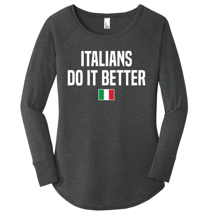 Italians Do It Better Italian Slang Italian Saying Women's Perfect Tri Tunic Long Sleeve Shirt