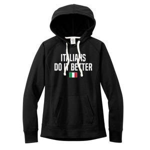 Italians Do It Better Italian Slang Italian Saying Women's Fleece Hoodie