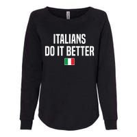 Italians Do It Better Italian Slang Italian Saying Womens California Wash Sweatshirt