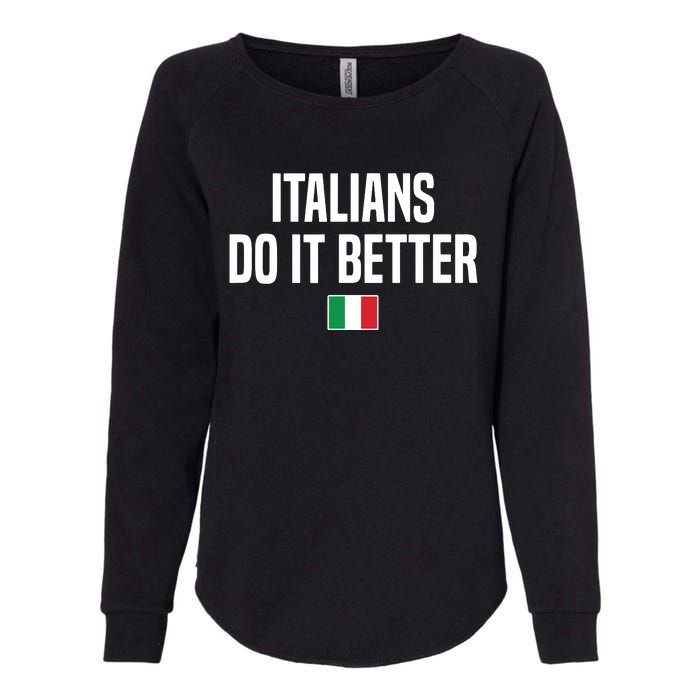 Italians Do It Better Italian Slang Italian Saying Womens California Wash Sweatshirt