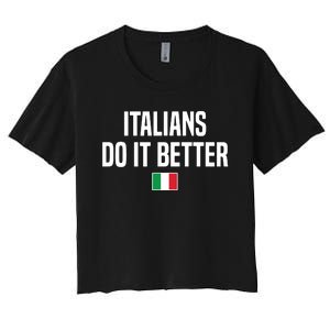 Italians Do It Better Italian Slang Italian Saying Women's Crop Top Tee