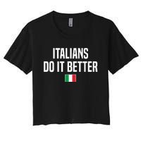 Italians Do It Better Italian Slang Italian Saying Women's Crop Top Tee