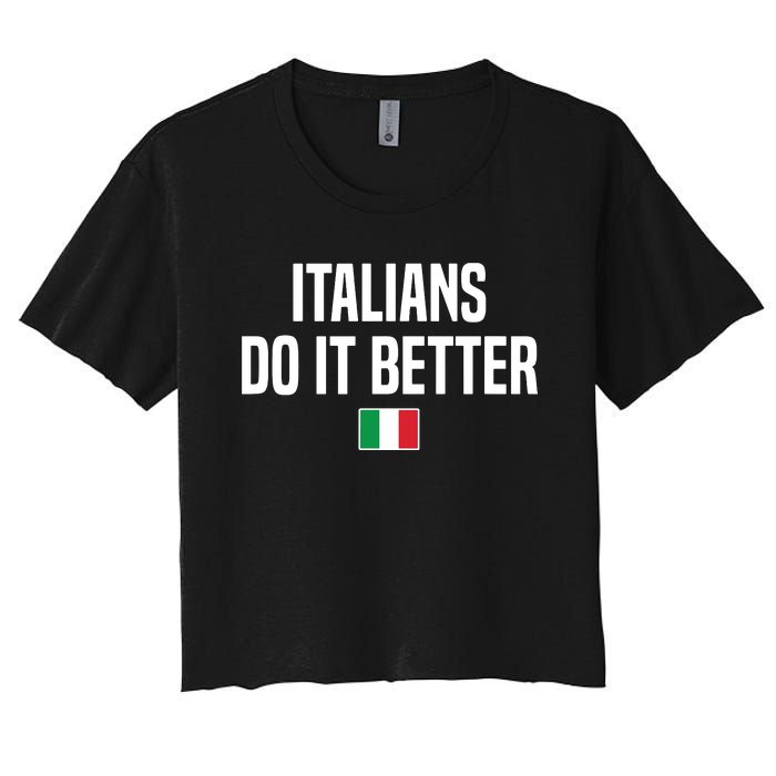 Italians Do It Better Italian Slang Italian Saying Women's Crop Top Tee