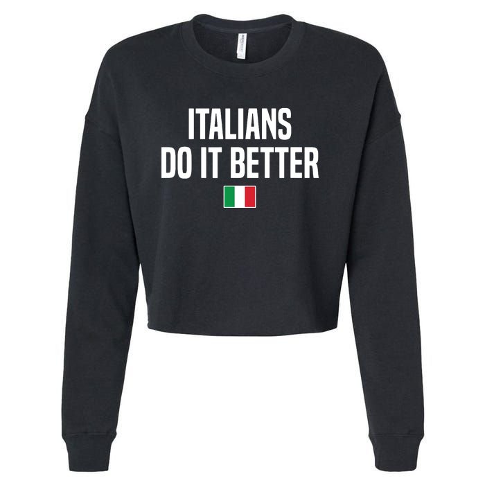 Italians Do It Better Italian Slang Italian Saying Cropped Pullover Crew