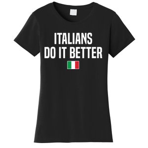 Italians Do It Better Italian Slang Italian Saying Women's T-Shirt