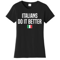 Italians Do It Better Italian Slang Italian Saying Women's T-Shirt