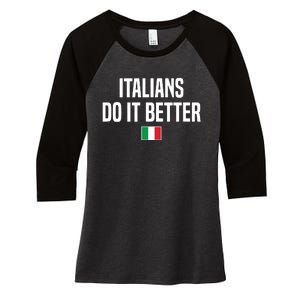 Italians Do It Better Italian Slang Italian Saying Women's Tri-Blend 3/4-Sleeve Raglan Shirt