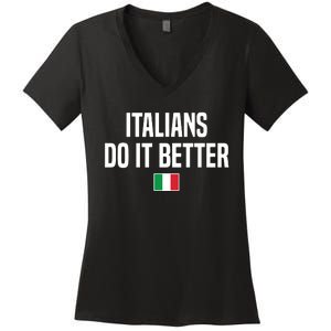 Italians Do It Better Italian Slang Italian Saying Women's V-Neck T-Shirt