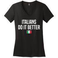 Italians Do It Better Italian Slang Italian Saying Women's V-Neck T-Shirt