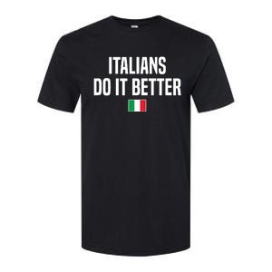 Italians Do It Better Italian Slang Italian Saying Softstyle CVC T-Shirt