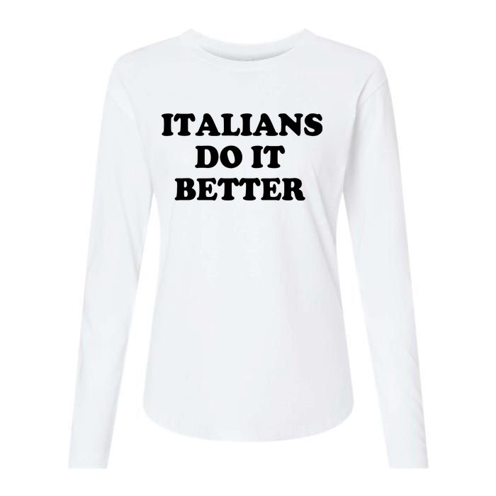 Italians Do It Better Italian Italia Funny Quotes Humor Womens Cotton Relaxed Long Sleeve T-Shirt