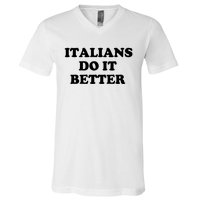 Italians Do It Better Italian Italia Funny Quotes Humor V-Neck T-Shirt