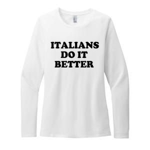 Italians Do It Better Italian Italia Funny Quotes Humor Womens CVC Long Sleeve Shirt