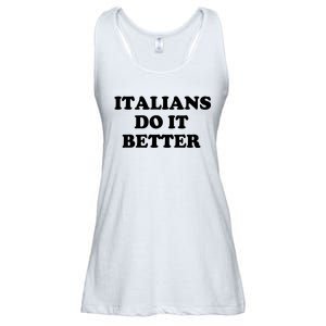 Italians Do It Better Italian Italia Funny Quotes Humor Ladies Essential Flowy Tank