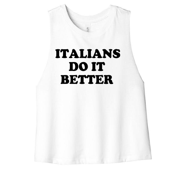 Italians Do It Better Italian Italia Funny Quotes Humor Women's Racerback Cropped Tank