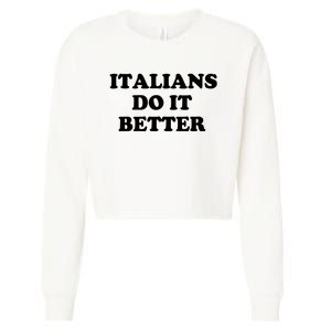 Italians Do It Better Italian Italia Funny Quotes Humor Cropped Pullover Crew