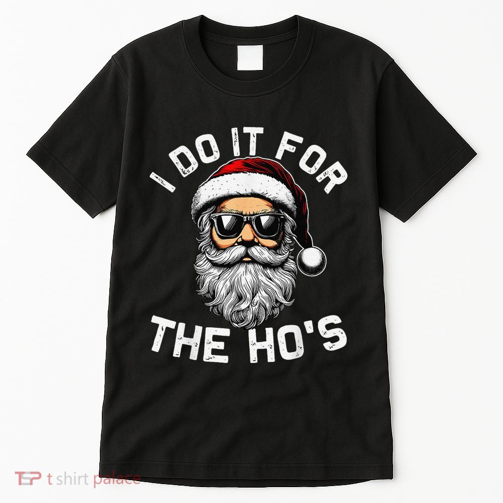 I Do It For The Hos Funny Inappropriate Christmas Santa Face Tall T-Shirt