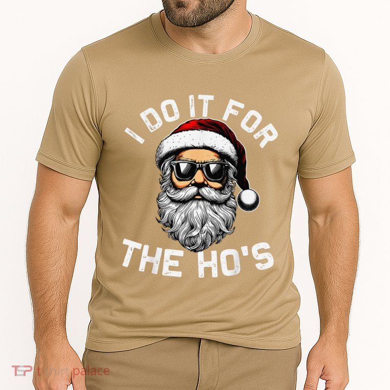 I Do It For The Hos Funny Inappropriate Christmas Santa Face Performance Shirt