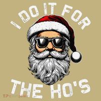 I Do It For The Hos Funny Inappropriate Christmas Santa Face T-Shirt