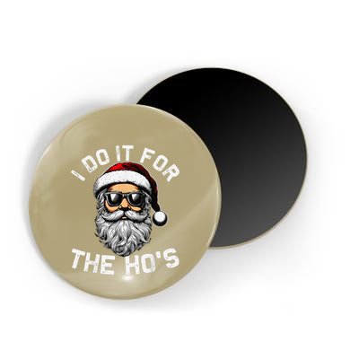 I Do It For The Hos Funny Inappropriate Christmas Santa Face Magnet