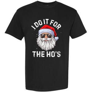 I Do It For The HoS Funny Inappropriate Christmas Santa Garment-Dyed Heavyweight T-Shirt