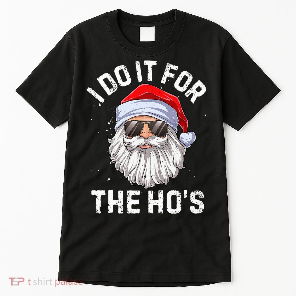 I Do It For The HoS Funny Inappropriate Christmas Santa Tall T-Shirt