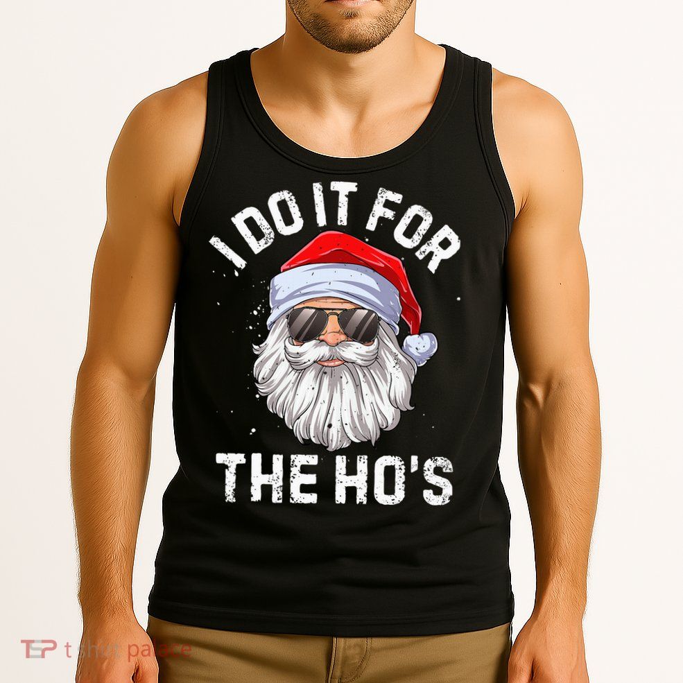 I Do It For The HoS Funny Inappropriate Christmas Santa Tank Top
