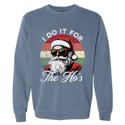 I Do It For The HoS Funny Santa Sunglasses Xmas Christmas Garment-Dyed Sweatshirt