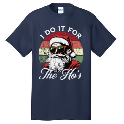 I Do It For The HoS Funny Santa Sunglasses Xmas Christmas Tall T-Shirt