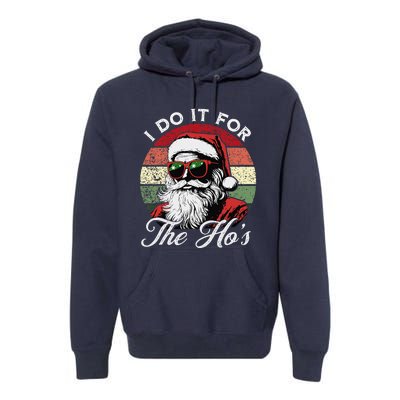 I Do It For The HoS Funny Santa Sunglasses Xmas Christmas Premium Hoodie