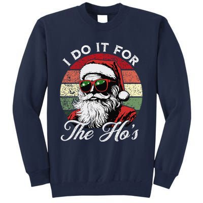 I Do It For The HoS Funny Santa Sunglasses Xmas Christmas Tall Sweatshirt