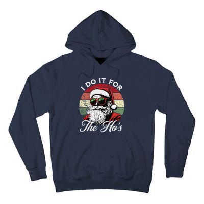 I Do It For The HoS Funny Santa Sunglasses Xmas Christmas Tall Hoodie