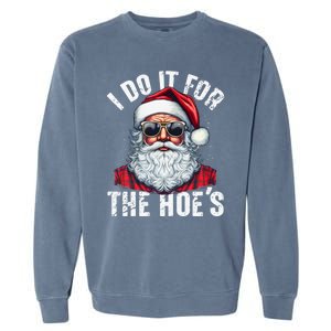 I Do It For The Hoes Funny Santa Claus Face Sunglasses Xmas Funny Gift Garment-Dyed Sweatshirt