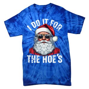 I Do It For The Hoes Funny Santa Claus Face Sunglasses Xmas Funny Gift Tie-Dye T-Shirt