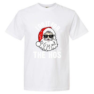 I Do It For The Hos Sweater Santa Do It For The HoS Gift Cool Gift Garment-Dyed Heavyweight T-Shirt