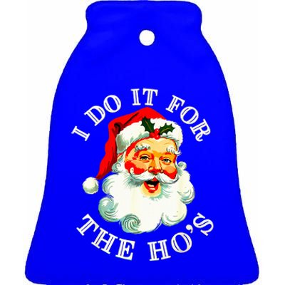 I Do It For The Hos Ceramic Bell Ornament