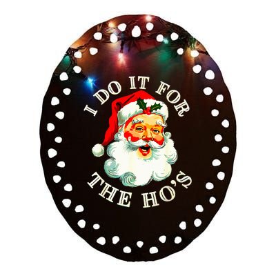 I Do It For The Hos Ceramic Oval Ornament