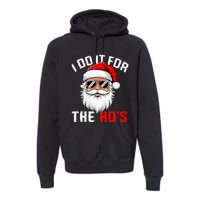 I Do It For The Hos Funny Inappropriate Christmas Santa Face Premium Hoodie