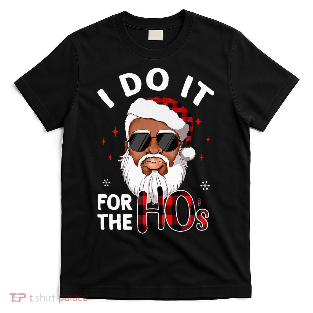 I Do It For The Hos Christmas African American Santa Black T-Shirt