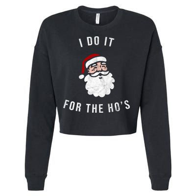 I Do It For The Ho's Cropped Pullover Crew
