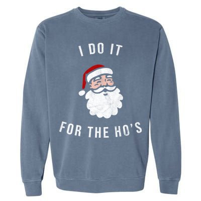 I Do It For The Ho's Garment-Dyed Sweatshirt