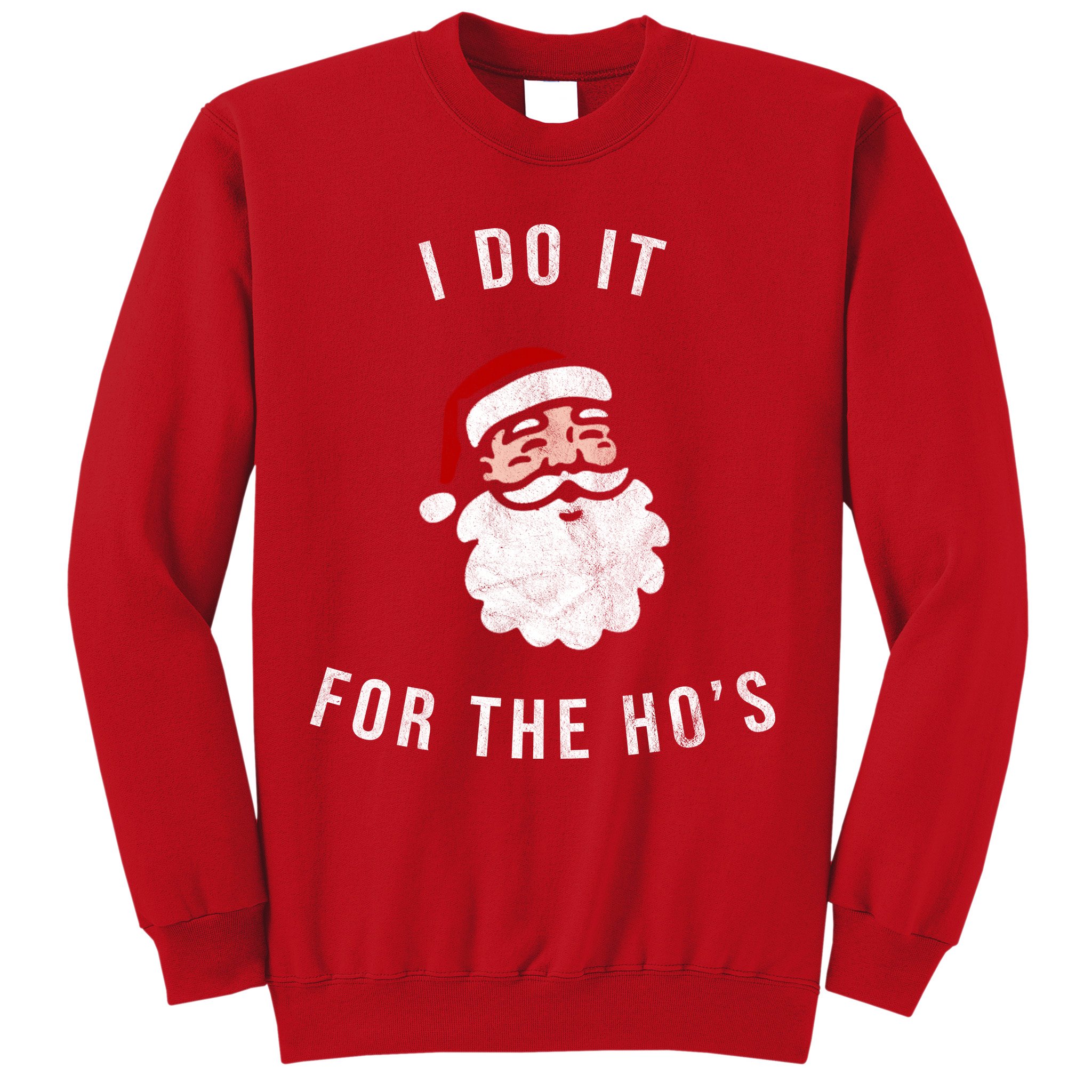 I Do It For The Ho's Sweatshirt